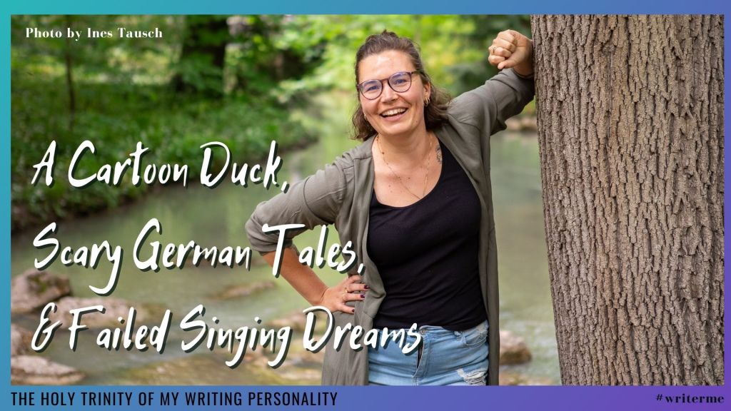 The Holy Trinity of My Writing Personality: A Cartoon Duck, Scary German Tales, and Failed Singing Dreams