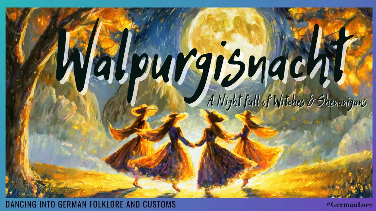 Walpurgisnacht: A Night full of Witches & Shenanigans